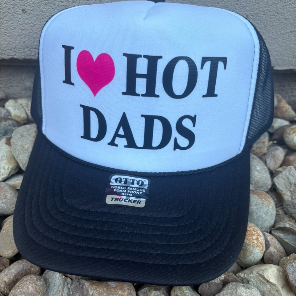 I love hot Dads trucker hat